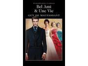Bel Ami Or the History of a Scoundrel Wordsworth Classics English and French Edition Paperback