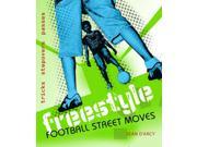 Freestyle Football Street Moves Tricks Stepovers and Passes Paperback