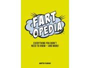 Fartopedia Everything You Didn t Need to Know and More! Paperback