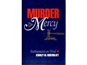Murder of Mercy Euthanasia on Trial Hardcover