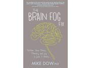 The Brain Fog Fix Reclaim Your Focus Memory and Joy in Just 3 Weeks Paperback