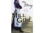 Mill Girl A Victorian Girl s Diary 1842 1843 My Story Paperback