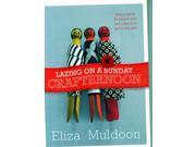 Lazing on a Sunday Crafternoon Little projects for people with just a little time and little skill Paperback
