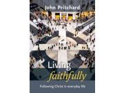 Living Faithfully Following Christ in Everyday Life Paperback