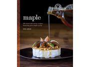 Maple 100 Sweet and Savory Recipes Featuring Pure Maple Syrup Hardcover