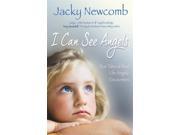 I Can See Angels True Tales of Real Life Angelic Encounters Paperback