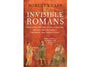 Invisible Romans Prostitutes outlaws slaves gladiators ordinary men and women ... the Romans that history forgot Paperback