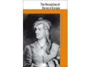 The Reception of Byron in Europe The Reception of British and Irish Authors in Europe Paperback