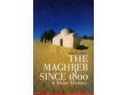 The Maghreb Since 1800 A Short History Paperback