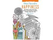 Colour Yourself to Happiness And reduce stress with these magical illustrations of animals flowers birds and trees Colouring Books Hardcover