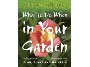 What To Do When In Your Garden Plan Plant and Maintain Green Guides Paperback