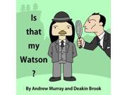Is That My Watson? Paperback