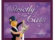 Strictly for Cats The Hottest Cat Dancing Competition in Town! Hardcover