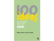 100 Ideas for Supporting Pupils with ADHD Continuum One Hundreds Paperback