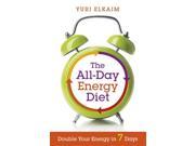 The All Day Energy Diet Double Your Energy in 7 Days Paperback