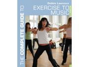 The Complete Guide to Exercise to Music Complete Guides Paperback