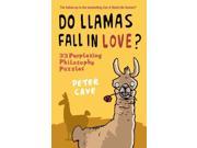 Do Llamas Fall in Love? 33 Perplexing Philosophy Puzzles Paperback