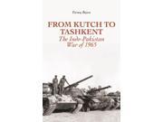 From Kutch to Tashkent The Indo Pakistan War of 1965 Hardcover