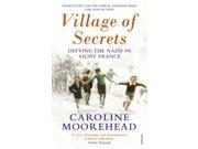 Village of Secrets Defying the Nazis in Vichy France Paperback