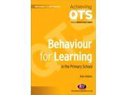 Behaviour for Learning in the Primary School Achieving QTS Series Paperback