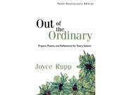 Out of the Ordinary Prayers Poems and Reflections for Every Season Paperback