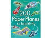 200 Paper Planes to Fold and Fly Paperback