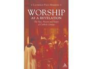 Worship as a Revelation The Past Present and Future of Catholic Liturgy Paperback