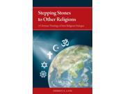 Stepping Stones to Other Religions A Christian Theology of Inter Religious Dialogue Paperback