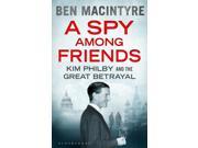 A Spy Among Friends Kim Philby and the Great Betrayal Hardcover