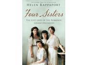 Four Sisters The Lost Lives of the Romanov Grand Duchesses Paperback