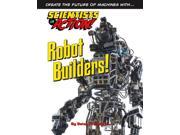Robot Builders! Scientists in Action!