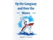 Up the Gangway and Over the Waves Paperback