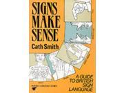 Signs Make Sense A Guide to British Sign Language Human horizons series Paperback