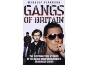 Gangs of Britain The Gripping True Stories of the Faces Who Run Britain s Organised Crime Paperback