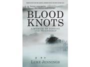 Blood Knots A Memoir of Fishing and Friendship Paperback