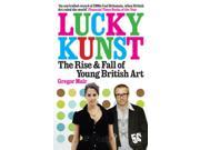 Lucky Kunst The Rise and Fall of Young British Art Paperback