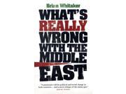 What s Really Wrong with the Middle East Paperback