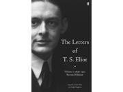 The Letters of T. S. Eliot Volume One 1898 1922 Hardcover