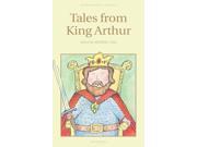 Tales from King Arthur Wordsworth Children s Classics Wordsworth Classics Paperback
