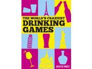 WORLD S CRAZIEST DRINKING GAMES
