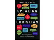 Speaking Christian Recovering the Lost Meaning of Christian Words Paperback