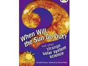 When Will the Sun Go Out? NF Blue KS2 A 4b And Other Strange Solar System Science BUG CLUB Paperback