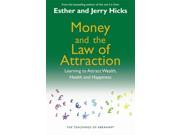 Money and the Law of Attraction Learning To Attract Wealth Health And Happiness Paperback