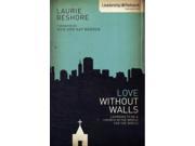 Love Without Walls PB Leadership Network Innovation Series Paperback