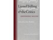 Lionel Trilling and the Critics Opposing Selves Paperback