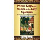 Priests Kings and Women in the Early Upanisads The Character of the Self in Ancient India Motilal Banarsidass Hardcover