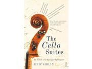 The Cello Suites In Search of a Baroque Masterpiece Paperback