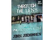 Through the Lens of a Photojournalist 2nd Edition Paperback