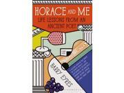 Horace and Me Life Lessons from an Ancient Poet Paperback