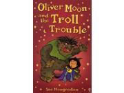 Oliver Moon s Troll Trouble Paperback